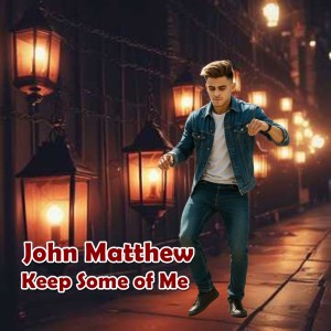 John Matthew的專輯Keep Some of Me