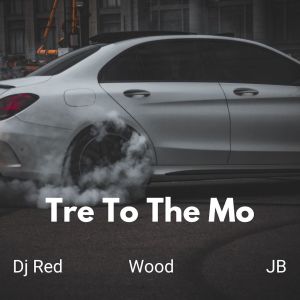 Tre To The Mo (Explicit)