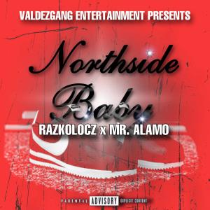 Razko Locz的專輯Northside Baby (feat. Mr.Alamo) [Explicit]