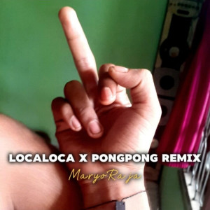 Listen to Localoca x Pongpong (Remix) song with lyrics from MARYO RAJA