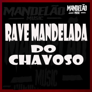 อัลบัม Rave Mandelada do Chavoso (Explicit) ศิลปิน MC ZERO K
