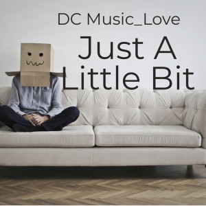 DC Music_Love的專輯Just A Little Bit