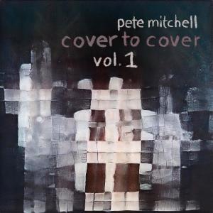 Pete Mitchell的專輯Cover to Cover:, Vol. 1