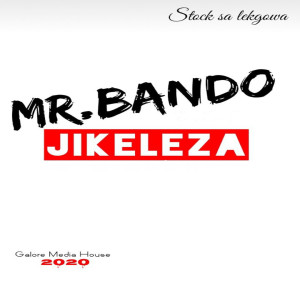 ดาวน์โหลดและฟังเพลง Jikeleza พร้อมเนื้อเพลงจาก Mr Bando