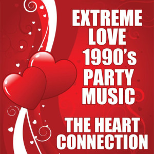 The Heart Connection的專輯Extreme Love 1990's Party Music