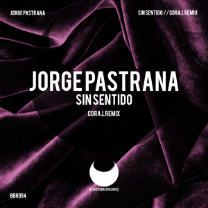 Album Sin Sentido (Cora.l Remix) oleh Jorge Pastrana