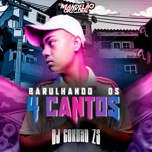 DJ Gordão Zs的專輯Barulhando os 4 Cantos (Explicit)
