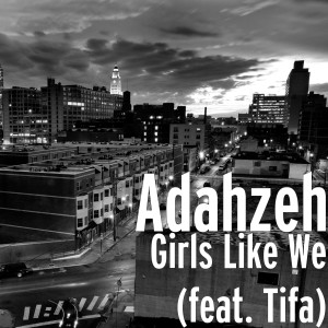 Listen to Girls Like We (feat. Tifa) song with lyrics from Adahzeh