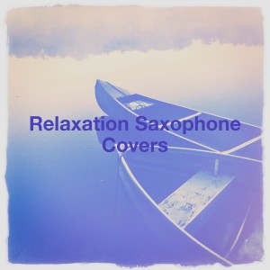 Saxophone Hit Players的專輯Relaxation Saxophone Covers