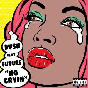 收聽dvsn的No Cryin (feat. Future) (Explicit)歌詞歌曲