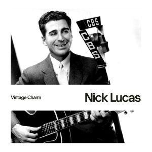 Nick Lucas的專輯Nick Lucas (Vintage Charm)