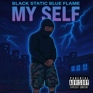 Black Static Blue Flame的專輯My Self (Explicit)