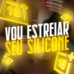 VOU ESTREIAR SEU SILICONE (Explicit) dari Dj VR