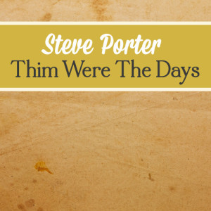 Steve Porter的專輯Thim Were the Days