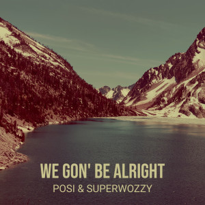 Posi的专辑We Gon' be Alright (Explicit)