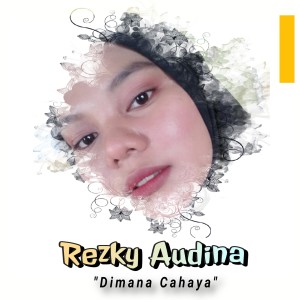 Dengarkan Dimana Cahaya lagu dari Rezky Audina dengan lirik