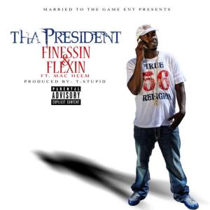 收聽Tha President的Finessin' & Flezzin'歌詞歌曲