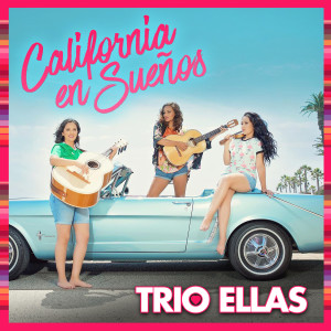 Album California En Sueños from Trio Ellas