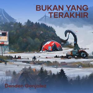 Album Bukan Yang Terakhir (Remastered 2023) from Denden Gonjalez