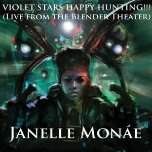 收聽Janelle Monáe的Violet Stars Happy Hunting! (Live at the Blender Theater)歌詞歌曲
