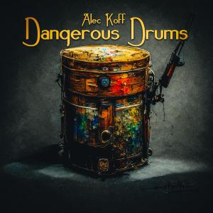 Alec Koff的專輯Dangerous Drums