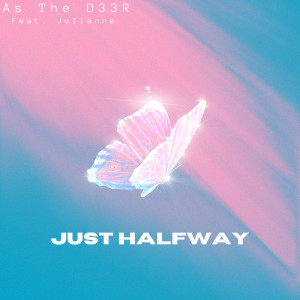 As The D33R的专辑Just Halfway