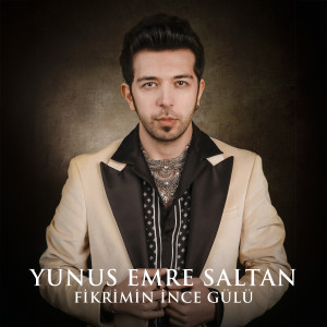 Dengarkan lagu Fikrimin İnce Gülü nyanyian Yunus Emre Saltan dengan lirik
