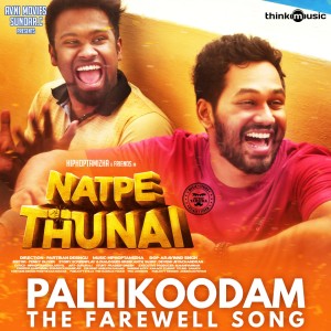 Listen to Pallikoodam - The Farewell Song (From "Natpe Thunai") song with lyrics from 2013 Indian Idol Junior Finalists