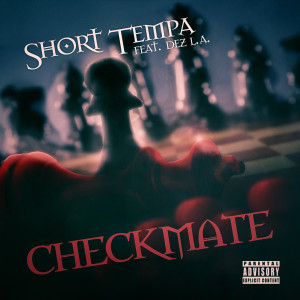 Album CheckMate (feat. Dez L.a.) (Explicit) oleh Short Tempa