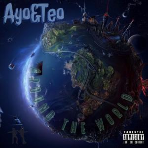 ดาวน์โหลดและฟังเพลง Around The World (Explicit) พร้อมเนื้อเพลงจาก Ayo & Teo