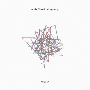 收聽Ryujin的undefined simphony歌詞歌曲