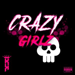 收聽KingxKaZ的Crazy Girlz (Explicit)歌詞歌曲