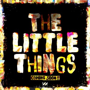 Coming Soon!!!的專輯The Little Things