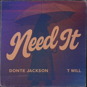Listen to Need It (Explicit) song with lyrics from T Will