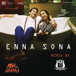 ดาวน์โหลดและฟังเพลง Enna Sona (From "OK Jaanu") (Remix By DJ RISHABH) พร้อมเนื้อเพลงจาก A.R. Rahman
