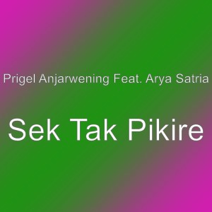 Prigel Anjarwening的專輯Sek Tak Pikire