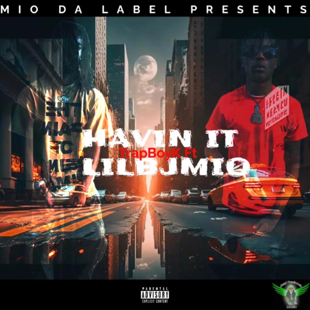Lilbjmio Havin It (feat. TrapBoyK) (Explicit)