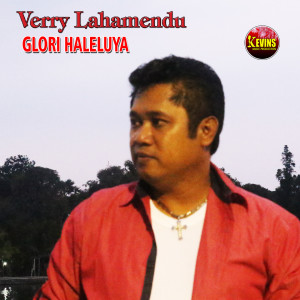 Dengarkan lagu Glori Haleluya nyanyian Verry Lahamendu dengan lirik