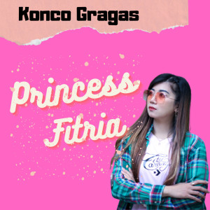 Listen to Konco Gragas song with lyrics from Princess Fitria