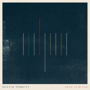 Album Love Is Blind oleh Dustin Tebbutt