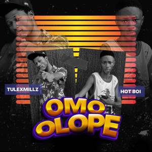 ดาวน์โหลดและฟังเพลง Omo Olope (Explicit) พร้อมเนื้อเพลงจาก Tulexmillz