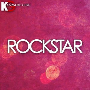 收聽Karaoke Guru的Rockstar (Originally Performed by Post Malone feat. 21 Savage) [Karaoke Version]歌詞歌曲