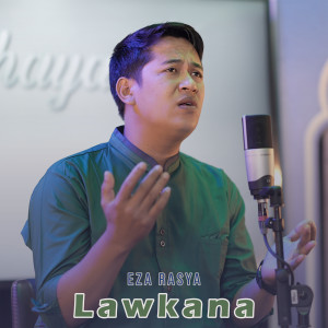Dengarkan lagu Lawkana nyanyian Eza Rasya dengan lirik