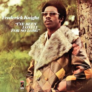 收聽Frederick Knight的I've Been Lonely For So Long歌詞歌曲