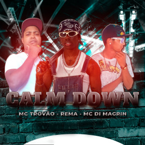 收聽MC DI MAGRIN的Calm Down (Remix|Explicit)歌詞歌曲