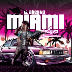 ดาวน์โหลดและฟังเพลง Miami Vice พร้อมเนื้อเพลงจาก El Abelito