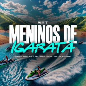 ดาวน์โหลดและฟังเพลง Set Meninos de Igaratá (Explicit) พร้อมเนื้อเพลงจาก NAUAN NO BEAT