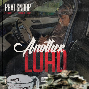 收听Phat Snoop的Another Load (Explicit)歌词歌曲