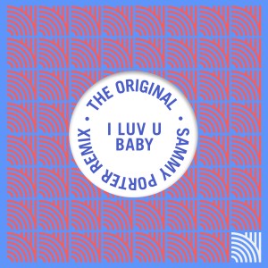 收聽The Original的I Luv U Baby (Sammy Porter Remix)歌詞歌曲