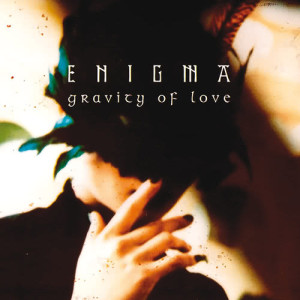收聽Enigma的Gravity Of Love (Dark Vocal Club Mix)歌詞歌曲
